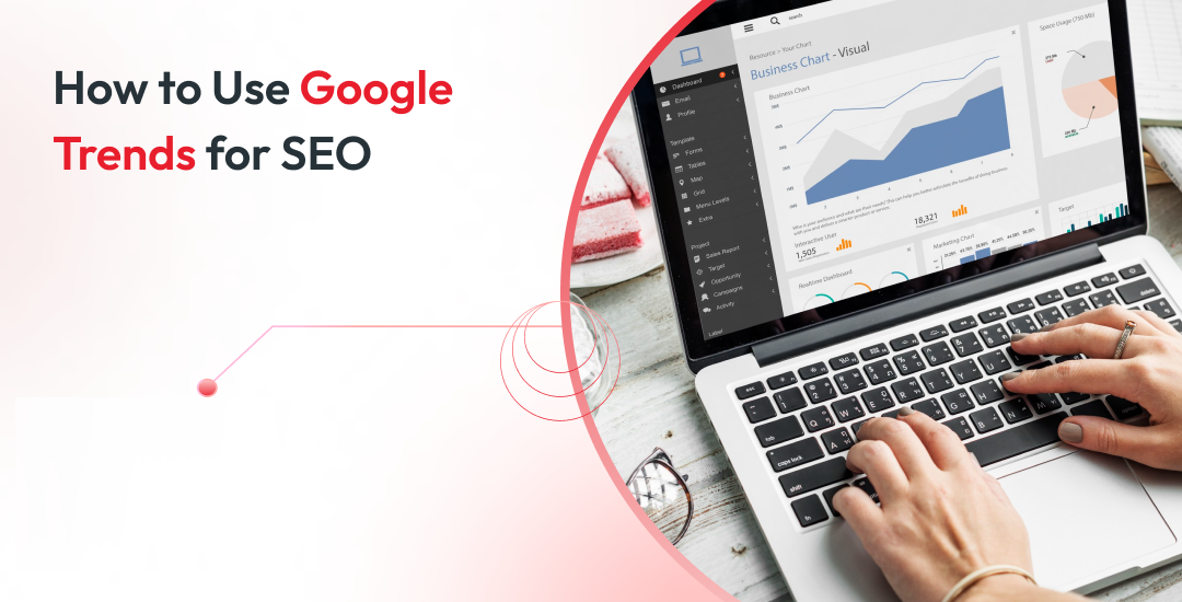  How to Use Google Trends for SEO